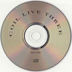 Image of Label Cover of CD - VG+/VG+ - COIL, Live Three (Threshold House; LOCI CD 20, UK 2003, Digipak), ,  - 2036117E