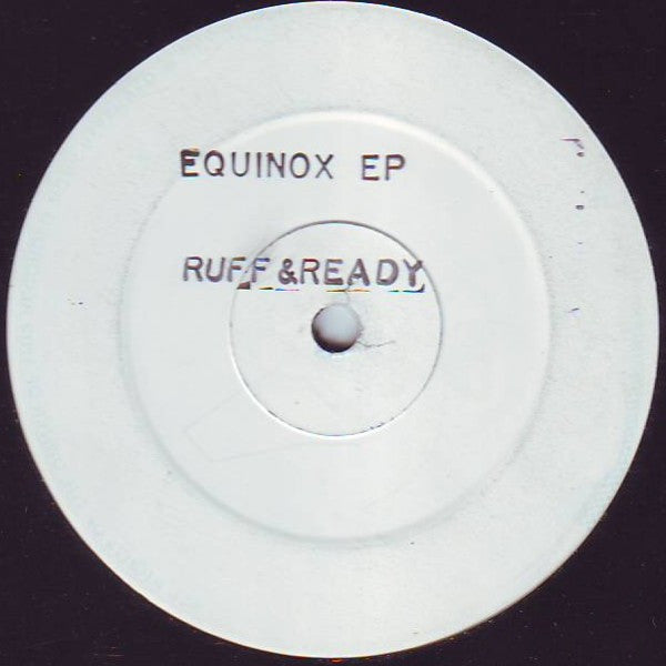 Image of Front Cover of 12" - /G - RUFF & READY, Equinox EP (Ruff & Ready Records; RRM 007, UK 1993, Stamped White Label), Lots of marks and scuffs on record. Labels mottled and lightly stained / scuffed, A	UntitledAA1	UntitledAA2	Untitled - 2016364C