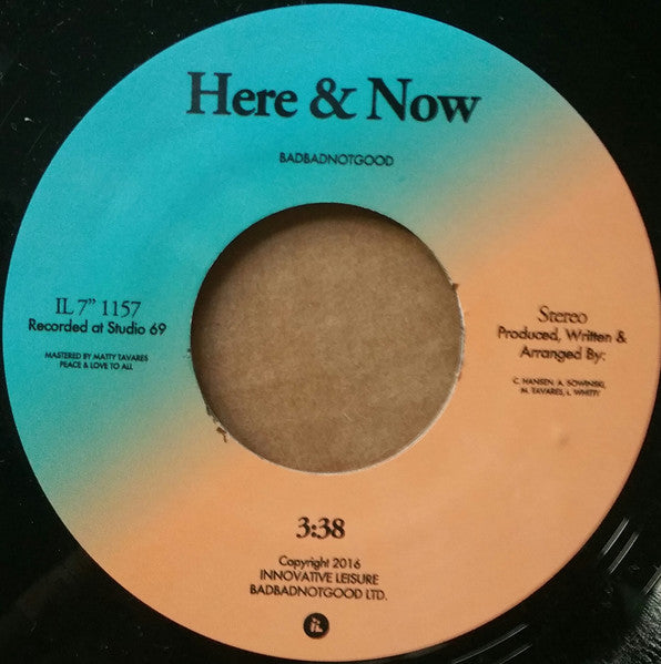 Image of Front Cover of 7" - /VG+ - BADBADNOTGOOD, Here & Now / Timewave Zero (Innovative Leisure Records; IL 1157, US 2016), ,  - 2026120E