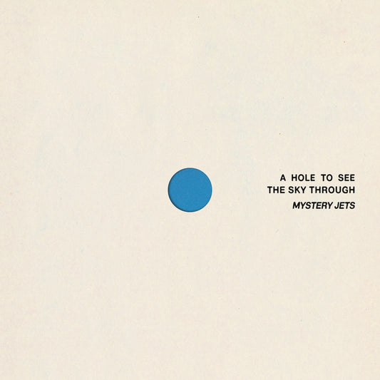 Image of Front Cover of LP - NEW/NEW - MYSTERY JETS, A Hole To See The Sky Through (Fiction Records; Jets7002, UK 2026, Black Vinyl, Die-Cut Sleeve w/ Perforated Inner for ‘See The Sky’ Effect.), , Mystery Jets return with ‘A Hole To See The Sky Through’, a conceptually rich new album that acts as the inward-facing counterpart to ‘Curve of the Earth’, shifting focus from vast external landscapes to the intimate ways we perceive and process the world. Inspired by Yoko Ono’s artwork of the same name (used wi