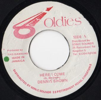 Image of Front Cover of 7" - /VG - DENNIS BROWN, Here I Come (Sonic Sounds Oldies; , Jamaica 1990s Reissue), Foggy from press, light crackle.,  - 2016383C