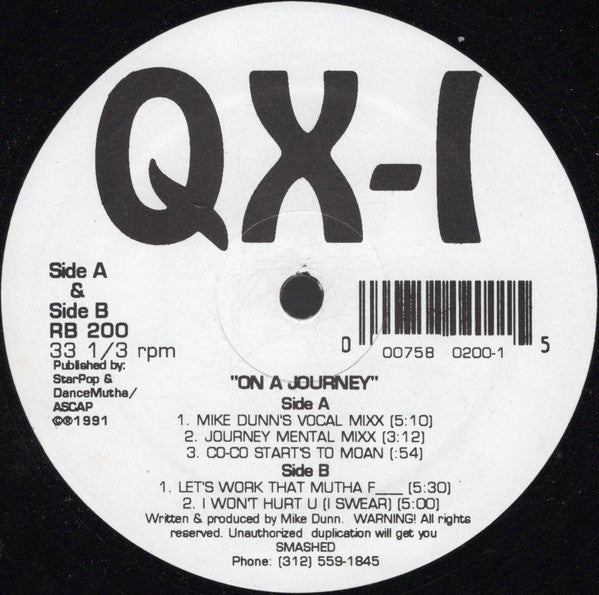 Image of Front Cover of 12" - /G+ - QX-1, On A Journey (Rhythm Beat; RB 200, US 1991), Lots of light hairlines and scuffs., A1		On A Journey (Mike Dunn's Vocal Mixx)5:08A2		On A Journey (Journey Mental Mixx)	3:13A3		On A Journey (Co-Co Starts To Moan)	0:50B1		Let's Work That Mutha F___	6:29B2		I Won't Hurt You (I Swear) - 2016566C