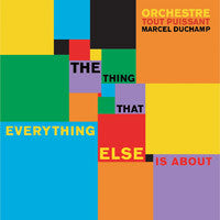 Image of Front Cover of CD - VG+/VG+ - ORCHESTRE TOUT PUISSANT MARCEL DUCHAMP, The Thing That Everything Else Is About (Red Wig; RW 005 , Netherlands 2010), ,  - 2036086E