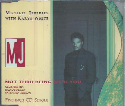 Image of Front Cover of CD - VG+/VG+ - MICHAEL JEFFRIES WITH KARYN WHITE, Not Thru Being With You (Warner Bros. Records; W2797CD, UK & Europe 1990, Single Sleeve), ,  - 2136011E