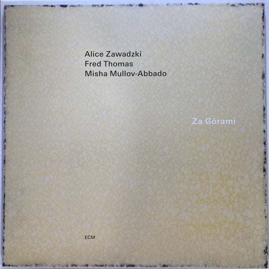 Image of Front Cover of LP - VG+/EX - ALICE ZAWADZKI / FRED THOMAS / MISHA MULLOV-ABBADO, Za G rami (ECM Records; ECM 2810, Germany 2024), Still In Opened Shrinkwrap,  - 2116642C