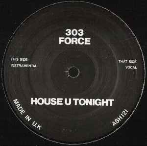 Image of Front Cover of 12" - /VG+ - 303 FORCE, House U Tonight (Ash; ASH121, UK 1990), ,  - 2146353S