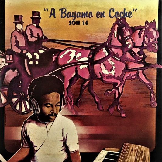 Image of Front Cover of LP - VG/VG - SON 14, A Bayamo En Coche (Areito; LD-3834, Cuba 1979, Gatefold), ,  - 2116648C