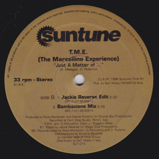 Image of Front Cover of 12" - /G+ - T.M.E. (THE MARCELLINO EXPERIENCE), Just A Matter Of ... (Suntune; SUT 015, Italy 1996), Lots of hairlines and scuffs. Writing on label.,  - 2216114C