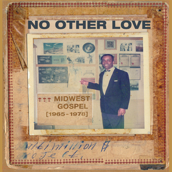 Image of Front Cover of LP - VG+/VG+ - VARIOUS, No Other Love: Midwest Gospel (1965-1978) (Tompkins Square; TSQ 5678, US 2019, Booklet), ,  - 2246029S