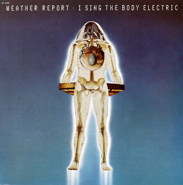Image of Front Cover of LP - VG/VG+ - WEATHER REPORT, I Sing The Body Electric (Columbia; KC 31352, US 1972), ,  - 2216259C