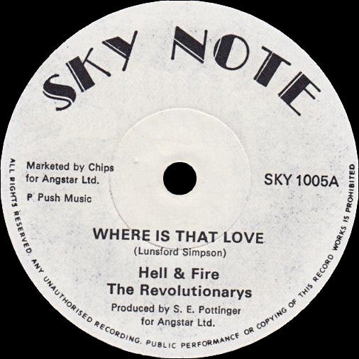 Image of Front Cover of 7" - /VG - HELL & FIRE AND THE REVOLUTIONARIES, Where Is That Love (Sky Note; SKY 1005, UK 1978, Solid Centre), Strong VG.,  - 2226174E