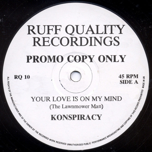 Image of Front Cover of 12" - G+/G - KONSPIRACY, Your Love Is On My Mind (The Lawnmower Man) / Sunday (Worries) (Ruff Quality Recordings; RQ 10, UK 1992), Lots of Crackle on the run in of A side that remains noticeable throughout the intro. Lots of marks on either side.,  - 2246226S