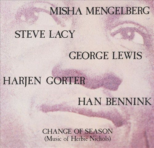 Image of Front Cover of CD - EX/EX - MISHA MENGELBERG, STEVE LACY, GEORGE LEWIS, HARJEN GORTER, HAN BENNINK, Change Of Season (Music Of Herbie Nichols) (Soul Note; 121104-2, Italy ), ,  - 2256004S