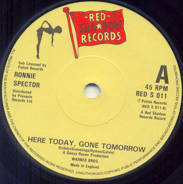 Image of Front Cover of 7" - VG/VG+ - RONNIE SPECTOR, Here Today, Gone Tomorrow (Red Shadow Records; RED S 011, UK 1981, Company Sleeve, Solid Centre ), ,  - 2316086C