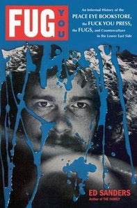 Image of Front Cover of Book - VG/VG+ - ED SANDERS, Fug You: An Informal History of the Peace Eye Bookstore, the Fuck You Press, the Fugs, and Counterculture in the Lower East Side (Da Capo; ISBN:9780306818882, US 2011, Hardback With Dust Jacket, From The Fugs - First Edition), Dust Jacket show signs of wear ,  - 2336081E