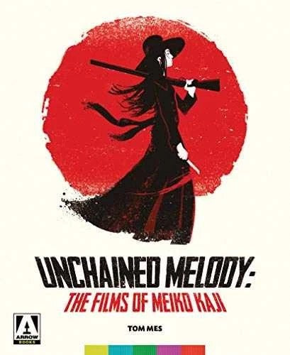 Image of Front Cover of Book - VG+/VG+ - TOM MES , Unchained Melody: The Films Of Meiko Kaji (Arrow; , Europe 2017, Paperback), ,  - 2336082E