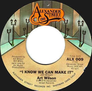 Image of Front Cover of 7" - /VG+ - ART WILSON, I Know We Can Make It / Unbelievable (Alexander Street; ALX 009, US 1978, Plain Sleeve), Marker pen over title & artist on A side & writing on B side,  - 4456000S