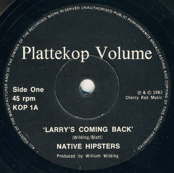 Image of Label Cover of 7" - VG/VG - AND THE NATIVE HIPSTERS AND..., Going Steady With Larry And Emma (Plattekop Volume ; KOP 1, UK 1983), Damage To Sleeve Opening,  - 2326210E