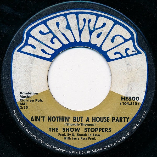 Image of Front Cover of 7" - /G - THE SHOW STOPPERS, Ain't Nothin' But A House Party (Heritage; HE800, US 1968), Drill hole and scuffs / light stains on labels, A	Ain't Nothin' But A House PartyB	What Can A Man Do? - 2316379C