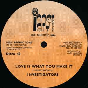 Image of Front Cover of 12" - /VG - INVESTIGATORS, Love Is What You Make It (Inner City Records; IC 108, UK ), ,  - 2346277S