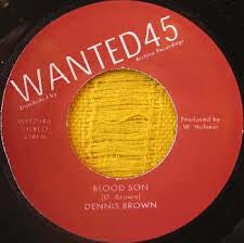 Image of Front Cover of 7" - /VG+ - DENNIS BROWN, Blood Son (Wanted 45; WFF704, UK 2012 Reissue), ,  - 2316433C
