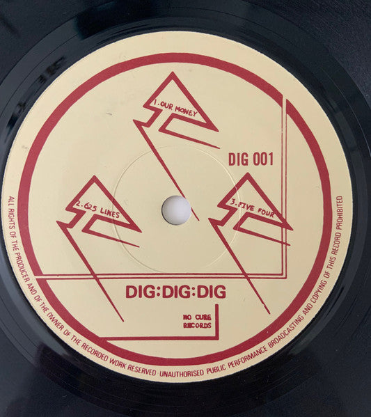 Image of Front Cover of 7" EP - VG/VG+ - DIG:DIG:DIG, Our Money / 625 Lines / Five Four (No Cure Records; DIG 001, UK 1981), Slight Fogging To Disc, Stains On Plain Black Sleeve,  - 2326200E