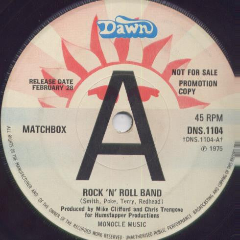 Image of Front Cover of 7" - /VG+ - MATCHBOX, Rock 'N' Roll Band / Born To Rock 'N' Roll (Dawn; DNS.1104, UK 1975, Promo, Plain Sleeve), Small Marks On Side One But Plays EX,  - 2326186E