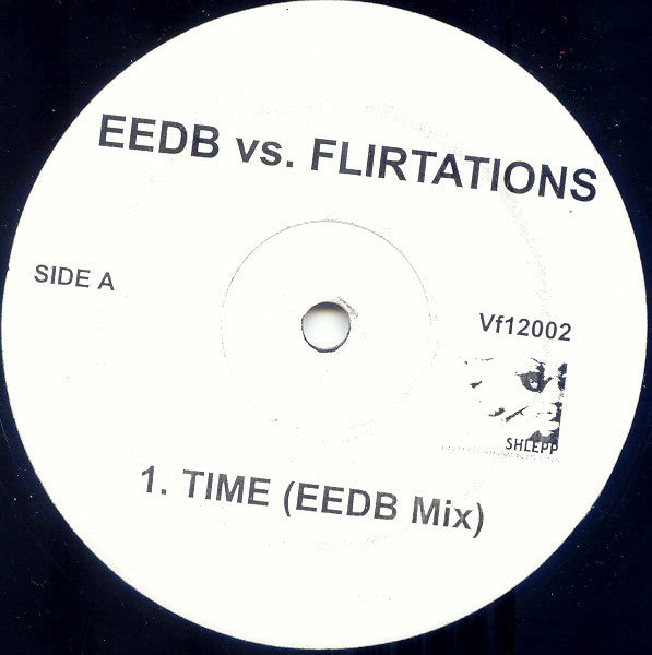 Image of Front Cover of 12" - /VG - EEDB VS FLIRTATIONS, Time (Shlepp Records; Vf12002, UK 2003, Stamped White Label), Strong VG, light marks only.,  - 3026032E