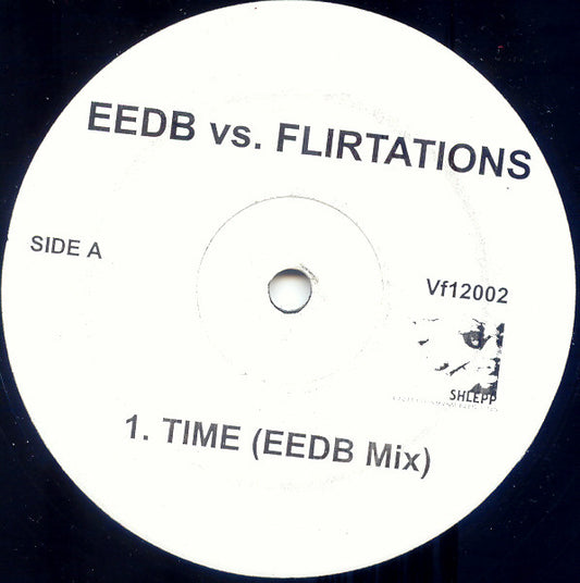 Image of Front Cover of 12" - /VG - EEDB VS FLIRTATIONS, Time (Shlepp Records; Vf12002, UK 2003, Stamped White Label), Strong VG, light marks only.,  - 3026032E