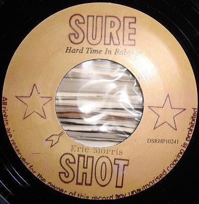 Image of Front Cover of 7" - /VG+ - ERIC MORRIS, Hard Time In Babylon (Sure Shot; DSRHP10241, UK 2010 Reissue), Some very light marks,  - 2416228C