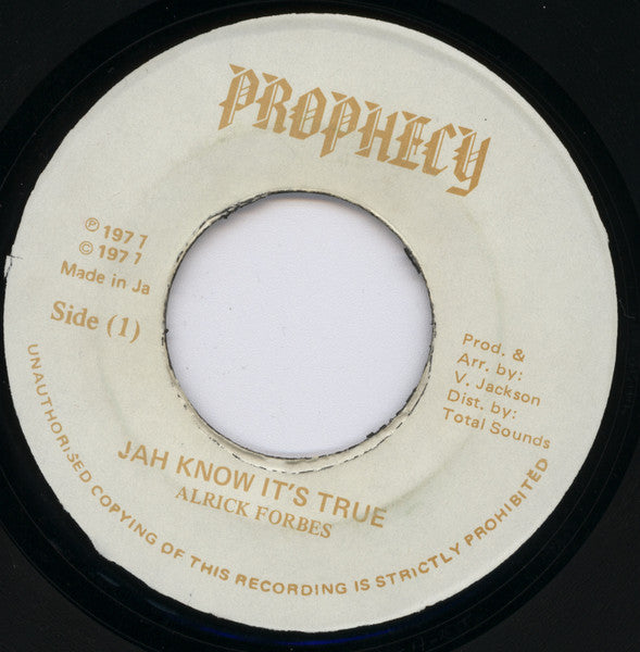 Image of Front Cover of 7" - /VG - ALRICK FORBES, Jah Know It's True (Prophecy; none, Jamaica 1977), A few notable marks. Large marker pen writing on side two label. Both labels off centre and rough,  - 2416281C