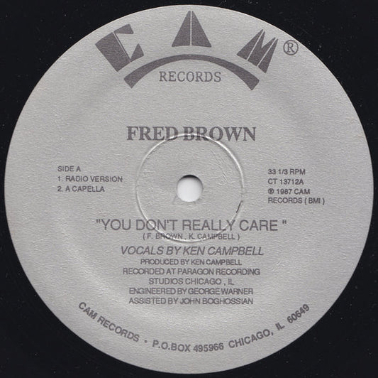 Image of Front Cover of 12" - /VG - FRED BROWN, You Don't Really Care (Cam Records; CT 13712, US 1987), Writing on label, A1 You Don't Really Care (Radio Version)A2 You Don't Really Care (Acapella)B You Don't Really Care (Fred Brown's House Mix) - 2416427C