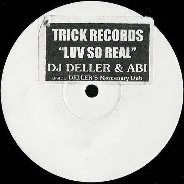 Image of Front Cover of 12" - /G+ - DJ DELLER & ABI, Luv So Real (Trick Records; TRR 005, UK 2000, Stickered White Label), Light scuffs and marks., A		Luv So Real	6:05B		Luv So Real (Deller's Mercenary Dub)	5:45 - 2516033C