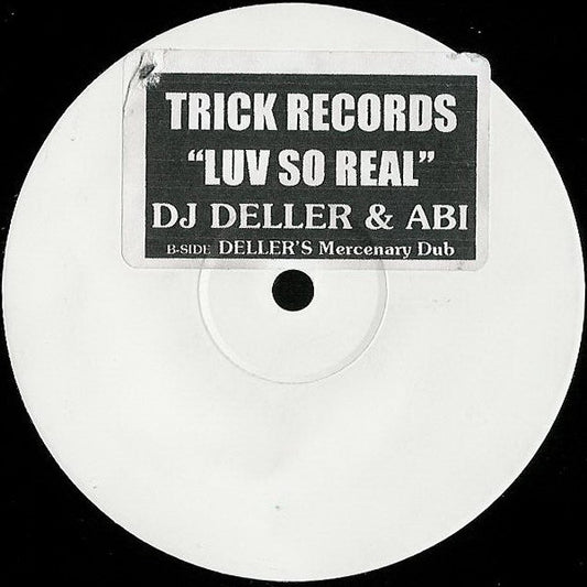 Image of Front Cover of 12" - /G+ - DJ DELLER & ABI, Luv So Real (Trick Records; TRR 005, UK 2000, Stickered White Label), Light scuffs and marks., A		Luv So Real	6:05B		Luv So Real (Deller's Mercenary Dub)	5:45 - 2516033C
