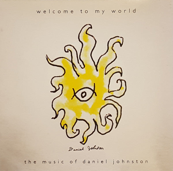 Image of Front Cover of CD - VG+/VG+ - DANIEL JOHNSTON, Welcome To My World... The Music Of Daniel Johnston (Eternal Yip Eye Music; EYE110, US 2006, Jewel Case), ,  - 2516076C
