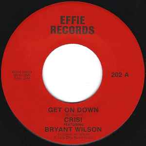 Image of Front Cover of 7" - /G+ - CRISI FEATURING BRYANT WILSON, Get On Down / Blackfoot (Effie Records; 202, US 1974), Light marks. Small dent on B side but doesn't affect play,  - 2526102E