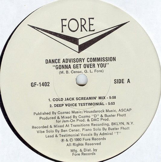 Image of Front Cover of 12" - /VG+ - DANCE ADVISORY COMMISSION, Gonna Get Over You (Fore; GF-1402, US 1990), , A1 Gonna Get Over You (Cold Jack Screamin' Mix)	5:58A2 Gonna Get Over You (Deep Voice Testimonial)	5:53B1 Gonna Get Over You (Jazzy Piano Mix)	7:00B2 Gonna Get Over You (Bump & Grind Bonus Mix)	4:11 - 2546132S