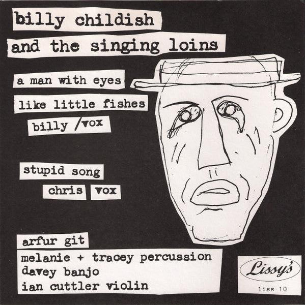 Image of Back Cover of 7" - EX/ - BILLY CHILDISH AND THE SINGING LOINS, A Man With Eyes Like Fishes / Stupid Song (Lissy's Records ; liss 10, UK 1996, Fold Over Sleeve, Label Insert), ,  - 2526286E