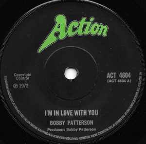 Image of Front Cover of 7" - /G+ - BOBBY PATTERSON, I'm In Love With You / Married Lady (Action; ACT 4604, UK 1972), Marks on disc. Plays well.,  - 2626049E