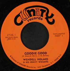 Image of Front Cover of 7" - /EX - WENDELL HOLMES & HIS HEAVY WEIGHTS, Goodie Good (Unity Records; 2726, US 1967), ,  - 2626084E