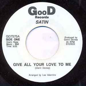 Image of Front Cover of 7" - /VG+ - SATIN, Give All Your Love To Me (Good Records; GD7575, US ), ,  - 2656069S