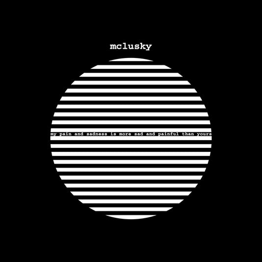 Image of Front Cover of LP - NEW/NEW - MCLUSKY, My Pain and Sadness Is More Sad and Painful Than Yours (Too Pure; PURE383LP, UK 2026 Reissue), , Originally released in 2000 on Fuzzbox and re-released by Beggars imprint too pure in 2003, My Pain and Sadness Is More Sad and Painful Than Yours introduced Cardiff band mclusky as an urgent new voice in UK rock music. Capturing the band at their most immediate and raw, My Pain and Sadness Is More Sad and Painful Than Yours coined mclusky’s blend of serrated guita