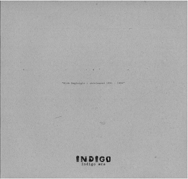 Image of Back Cover of 12" - VG+/VG+ - KIRK DEGIORGIO, Unreleased 1991 - 1992 (Indigo Aera; aera009, Netherlands 2013), ,  - 2746069S