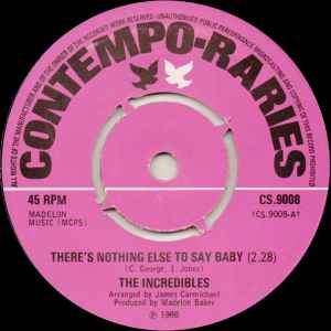 Image of Front Cover of 7" - /VG+ - THE INCREDIBLES, There's Nothing Else To Say Baby / Another Dirty Deal (Contempo-Raries; CS.9008, UK 1974 Reissue), ,  - 2726093E