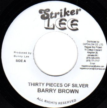 Image of Front Cover of 7" - /VG+ - BARRY BROWN, Thirty Pieces Of Silver (Striker Lee; none, Jamaica Reissue), Light marks.,  - 2726097E