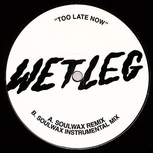 Image of Front Cover of 12" - /VG+ - WET LEG, Too Late Now (Soulwax Remixes) (Soulwax; SWRMXWL, UK 2022), ,  - 2716186C