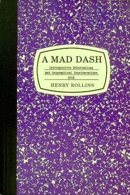 Image of Back Cover of Book - VG/VG+ - HENRY ROLLINS, A Mad Dash: Introspective Exhortations and Geographical Considerations 2008 (2.13.61; , UK 2008, Paperback), Cover is close to VG+,  - 2736042E