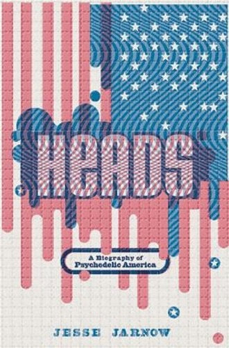 Image of Front Cover of Book - EX/EX - JESSE JARNOW, Heads : A Biography of Psychedelic America (Da Capo; , UK 2016, Hardback With Dust Jacket), ,  - 2736120E