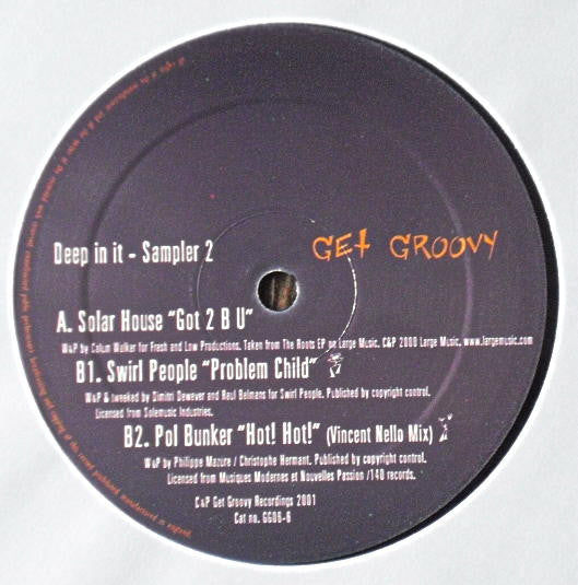 Image of Front Cover of 12" - VG/VG - VARIOUS, Deep In It - Sampler 2 (Get Groovy; GG 006-6, UK 2001, Company Sleeve), , A Solar House   Got 2 B YouProducer, Written-By   Calum WalkerB1 Swirl People   Problem ChildProducer, Written-By   Dimitri Dewever, Raoul BelmansB2 Pol Bunker   Hot! Hot!Producer, Written-By   Christophe Hermant, Philippe Mazure - 2726268E