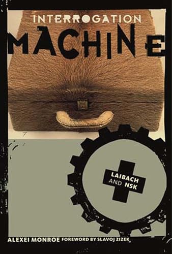 Image of Front Cover of Book - VG/VG+ - ALEXEI MONROE, Interrogation Machine: Laibach and NSK (Short Circuits) (MIT; , US 2005, Paperback, Edited by Slavoj Zizek), ,  - 2736186E